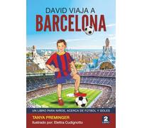 David Viaja a Barcelona: Un libro para niños, acerca de fútbol y goles