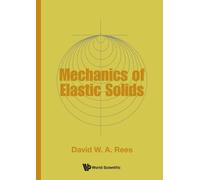 David W A Rees Mechanics Of Elastic Solids (Copertina rigida)