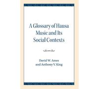 David W. Ames Anthony V. Glossary of Hausa Music and Its Social Con (Tascabile)