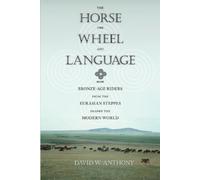 David W. Anthony The Horse, the Wheel, and Language (Tascabile)