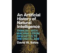 David W. Bates An Artificial History of Natural Intelligence (Tascabile)