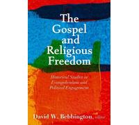 David W. Bebbington The Gospel and Religious Freedom (Copertina rigida)