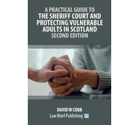 David W Cobb A Practical Guide to the Sheriff Court and Protecting V (Tascabile)