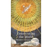David W. Fagerberg Consecrating the World (Tascabile)