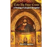 David W Fagerberg Take up Your Cross (Tascabile)