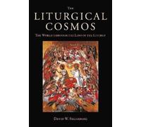 David W. Fagerberg The Liturgical Cosmos (Copertina rigida)