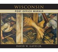 David W Gates Wisconsin Post Office Murals (Tascabile)