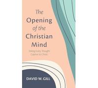 David W Gill The Opening of the Christian Mind (Copertina rigida)
