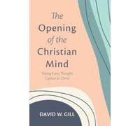 David W Gill The Opening of the Christian Mind (Tascabile)