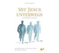 David W. Goodin Mit Jesus unterwegs im Johannesevangelium: Wie Begeg (Tascabile)