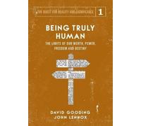 David W Gooding John C Lennox Being Truly Human (Tascabile)