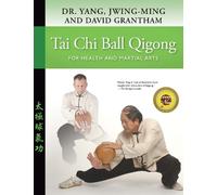 David W. Grantham Dr. Jwing-Ming Yang Ph.D Tai Chi Ball Qigon (Copertina rigida)
