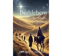 David W Graybeal Bethlehem An Advent Journey (Tascabile)