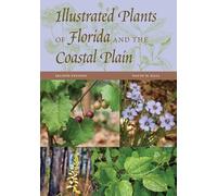 David W. Hall Illustrated Plants of Florida and the Coastal P (Copertina rigida)