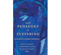 David W. Jardine On the Pedagogy of Suffering (Copertina rigida) Counterpoints