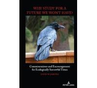 David W. Jardine "Why Study for A Future We Won't Have?" (Tascabile)