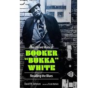 David W. Johnson The Life and Music of Booker "Bukka" White (Tascabile)