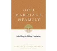 David W. Jones Andreas J. Köstenberger God, Marriage, and Family (Tascabile)