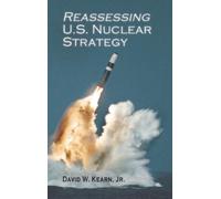 David W Kearn Reassessing U.S. Nuclear Strategy (Copertina rigida)