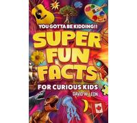 David W. Leon Davi Super Fun Facts For Curious Kids You Gotta Be K (Tascabile)