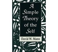 David W. Mann A Simple Theory of the Self (Tascabile)
