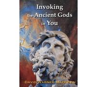 David W Mathisen Invoking the Ancient Gods in You (Tascabile)