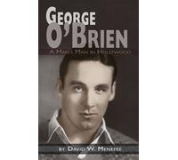David W Menefee George O'Brien - A Man's Man in Hollywood (ha (Copertina rigida)