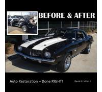 David W Miller BEFORE & AFTER - Auto Restoration - Done RIGHT (Tascabile)