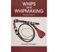 David W. Morgan Whips and Whipmaking (Tascabile)