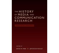 David W. Park The History of Media and Communication Research (Tascabile)