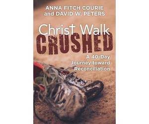 David W. Peters Anna Fitch Courie Christ Walk Crushed (Tascabile)