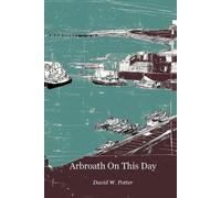 David W Potter Arbroath On This Day (Tascabile)