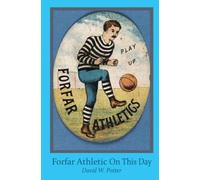 David W. Potter Forfar Athletic On This Day (Tascabile)