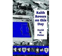 David W. Potter Raith Rovers On This Day (Tascabile)