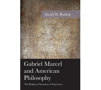 David W. Rodick Gabriel Marcel and American Philosophy (Copertina rigida)