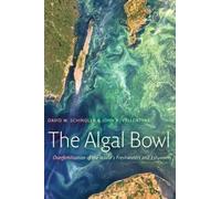 David W. Schindler John R. Vallentyne The Algal Bowl (Tascabile)