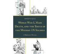 David W. Seitz World War I, Mass Death, and the Birth of the Modern (Tascabile)