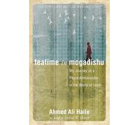 David W Shenk Ahmed Ali Haile Teatime in Mogadishu (Tascabile)