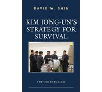 David W. Shin Kim Jong-un's Strategy for Survival (Tascabile)