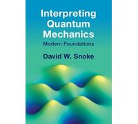 David W. Snoke Interpreting Quantum Mechanics (Copertina rigida)