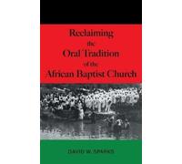 David W Sparks Reclaiming the Oral Tradition of the African Baptist (Tascabile)
