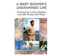 David W Williams A Baby Boomer's Unexamined Life (Copertina rigida)