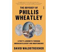 David Waldstreicher The Odyssey of Phillis Wheatley (Tascabile)