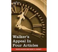 David Walker He Walker's Appeal in Four Articles: An Address (Copertina rigida)