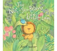 David Walker The Not-So-Brave Little Lion (Copertina rigida)