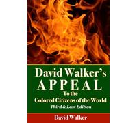 David Walker's Appeal To The Colored Citizens Of The World: Third & Last Edition, Annotated