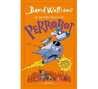 David Walliams La increíble historia de...Perrobot / Robodog (Tascabile)