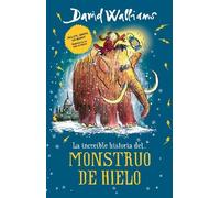 David Walliams La increíble historia... del Monstruo de Hielo / The (Tascabile)