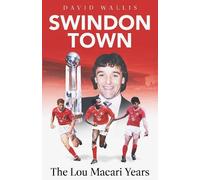 Swindon Town: The Lou Macari Years