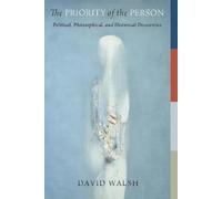 David Walsh The Priority of the Person (Copertina rigida)